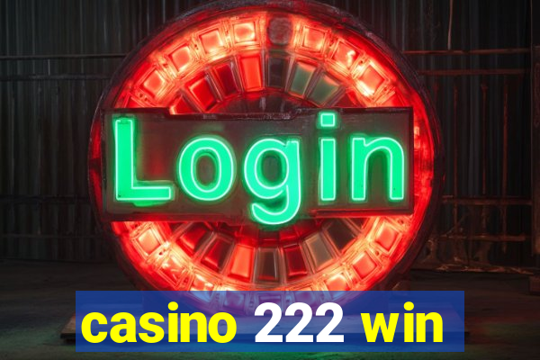 casino 222 win